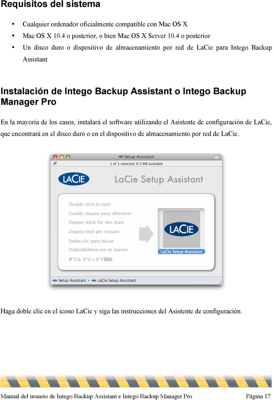 Manager Pro En la mayoría de los casos, instalará el software utilizando el Asistente de configuración de LaCie, que encontrará en el disco duro o en el dispositivo de