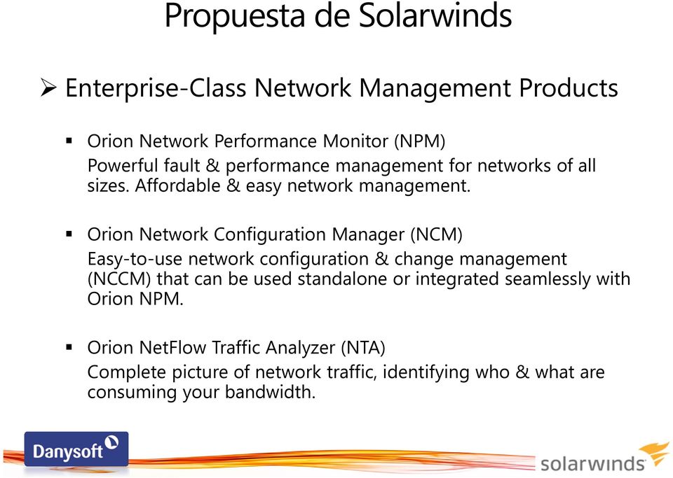 Orion Network Configuration Manager (NCM) Easy-to-use network configuration & change management (NCCM) that can be used