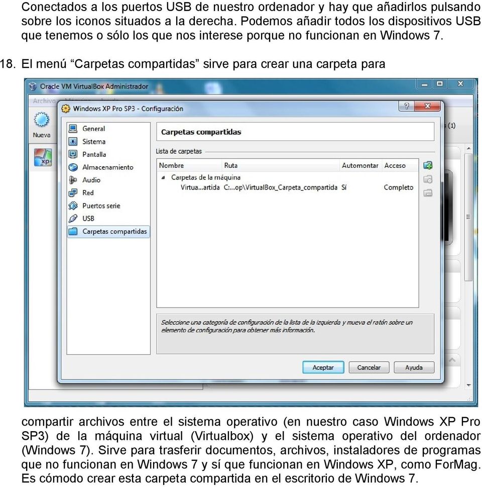 El menú Carpetas compartidas sirve para crear una carpeta para compartir archivos entre el sistema operativo (en nuestro caso Windows XP Pro SP3) de la máquina virtual