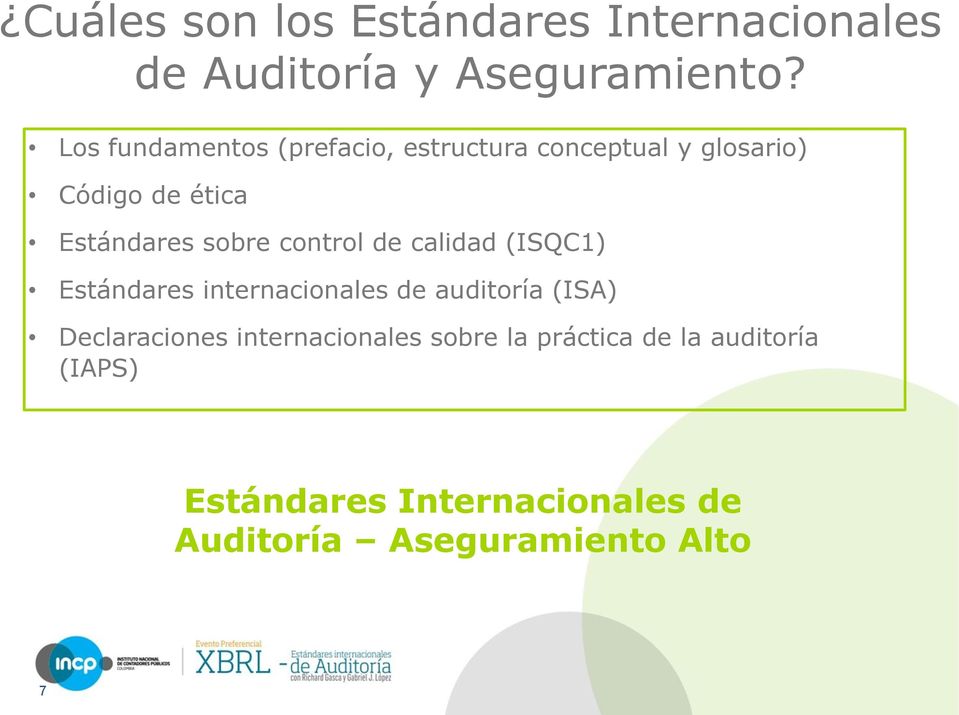 sobre control de calidad (ISQC1) Estándares internacionales de auditoría (ISA) Declaraciones