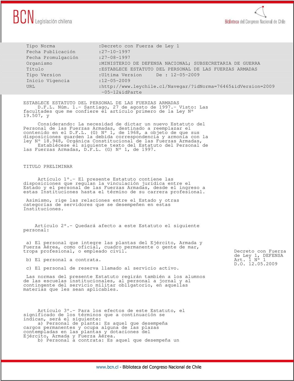 idnorma=76465&idversion=2009-05-12&idparte ESTABLECE ESTATUTO DEL PERSONAL DE LAS FUERZAS ARMADAS D.F.L. Núm. 1.- Santiago, 27 de agosto de 1997.