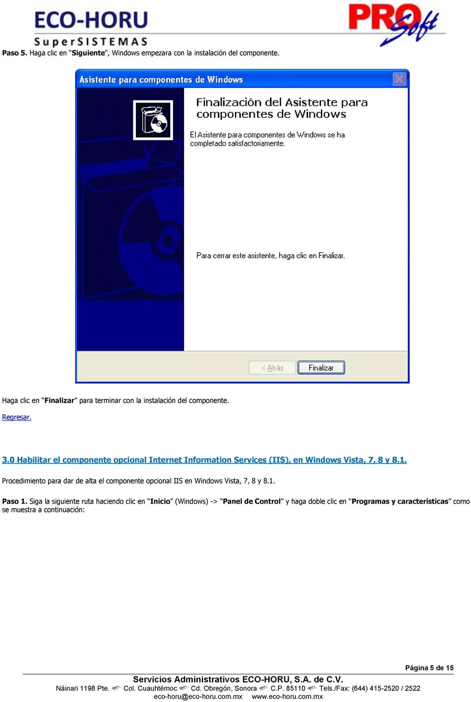 0 Habilitar el componente opcional Internet Information Services (IIS), en Windows Vista, 7, 8 y 8.1.