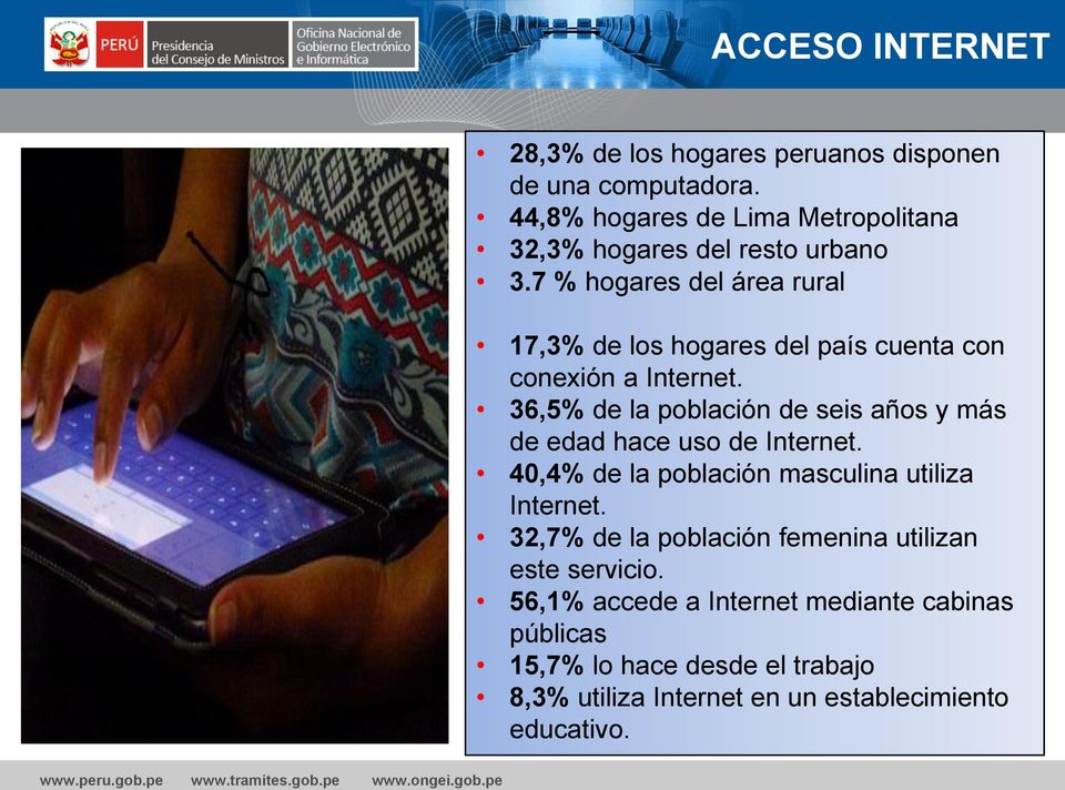 7 % hogares del área rural 17,3% de los hogares del país cuenta con conexión a Internet.