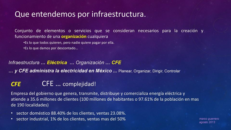 ella. Es lo que damos por descontado Infraestructura Eléctrica Organización CFE y CFE administra la electricidad en México.