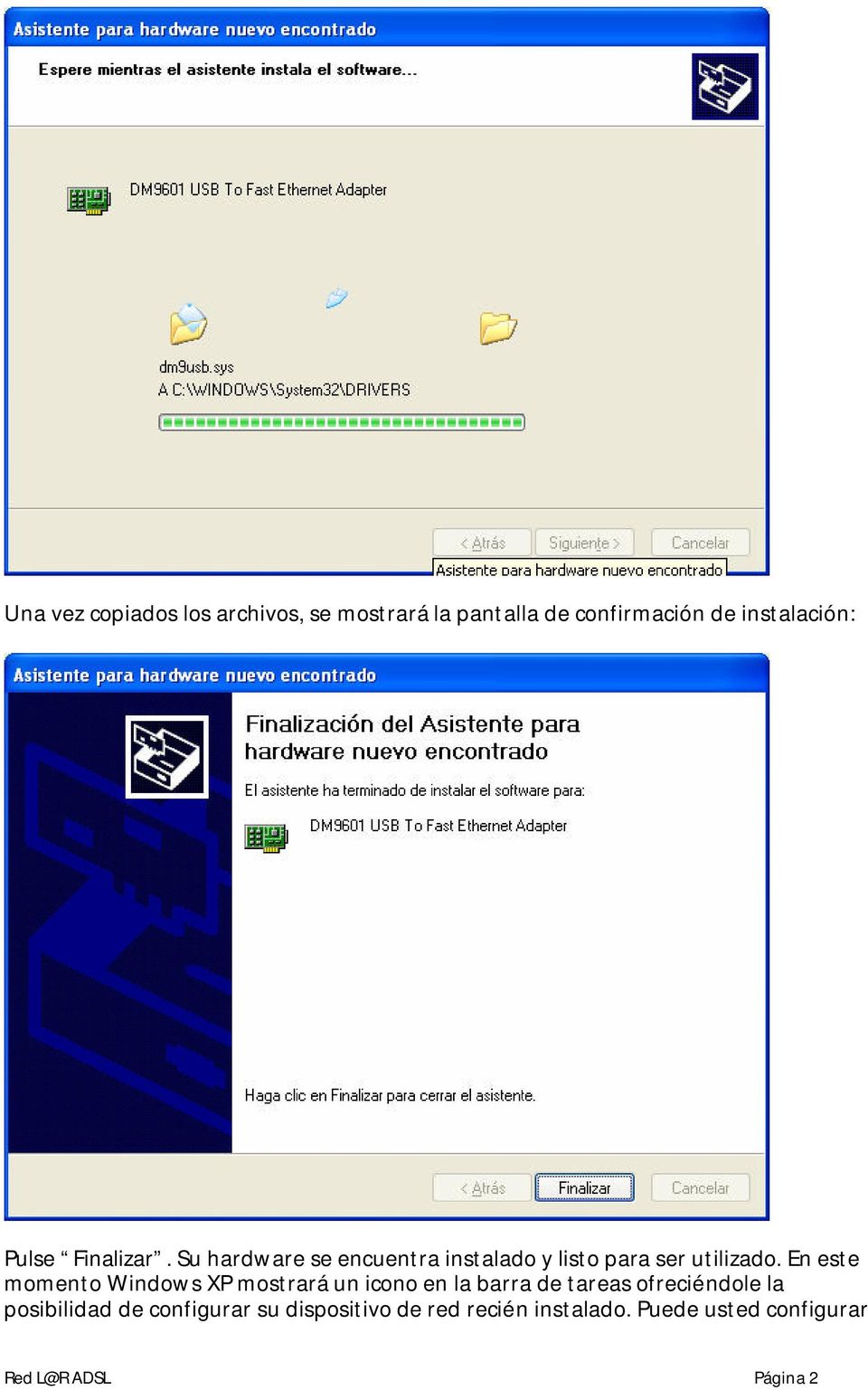 En este momento Windows XP mostrará un icono en la barra de tareas ofreciéndole la