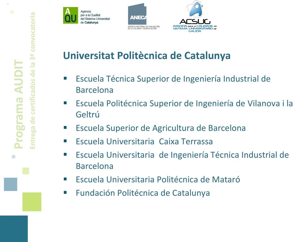 Agricultura de Barcelona Escuela Universitaria Caixa Terrassa Escuela Universitaria de Ingeniería