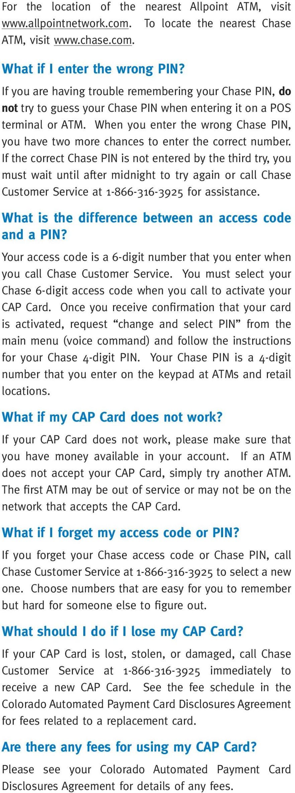 When you enter the wrong Chase PIN, you have two more chances to enter the correct number.