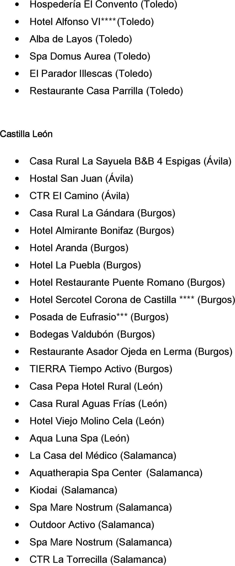 Restaurante Puente Romano (Burgos) Hotel Sercotel Corona de Castilla **** (Burgos) Posada de Eufrasio*** (Burgos) Bodegas Valdubón (Burgos) Restaurante Asador Ojeda en Lerma (Burgos) TIERRA Tiempo
