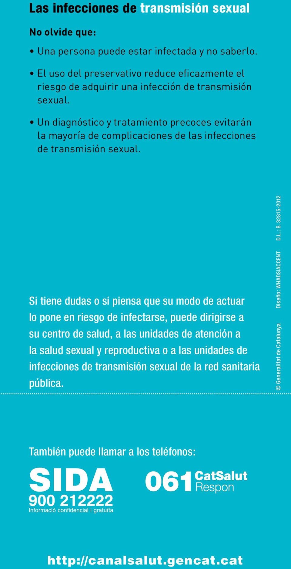 Un diagnóstico y tratamiento precoces evitarán la mayoría de complicaciones de las infecciones de transmisión sexual.
