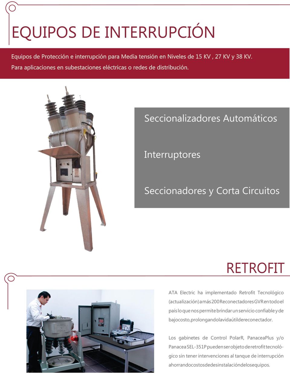 Seccionalizadores Automáticos Interruptores Seccionadores y Corta Circuitos RETROFIT ATA Electric ha implementado Retrofit Tecnológico (actualización) a más 200