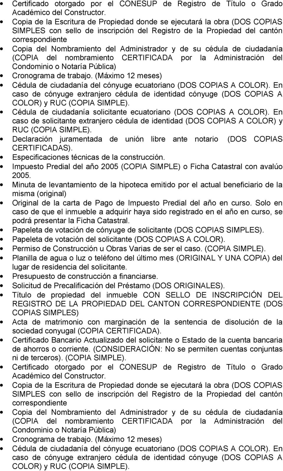 (Máximo 12 meses) COLOR) y Cédula de ciudadanía solicitante ecuatoriano (DOS COPIAS A COLOR). En Especificaciones técnicas de la construcción. Papeleta de votación de cónyuge de solicitante (DOS.