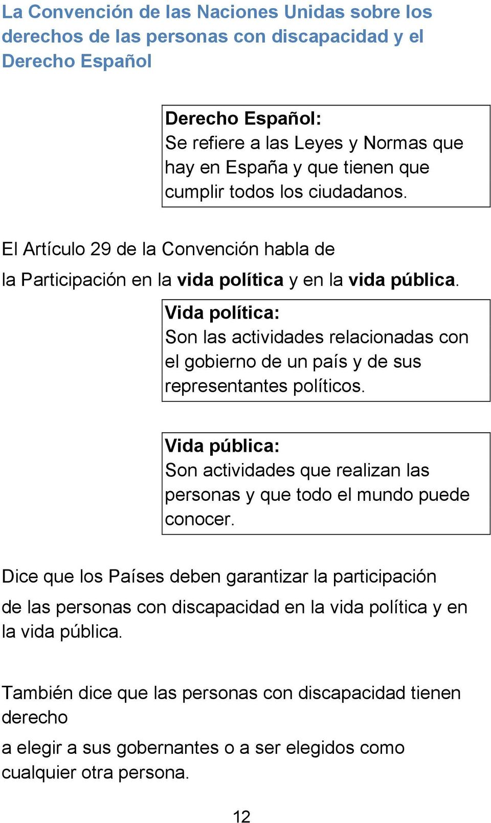 Vida política: Son las actividades relacionadas con el gobierno de un país y de sus representantes políticos.