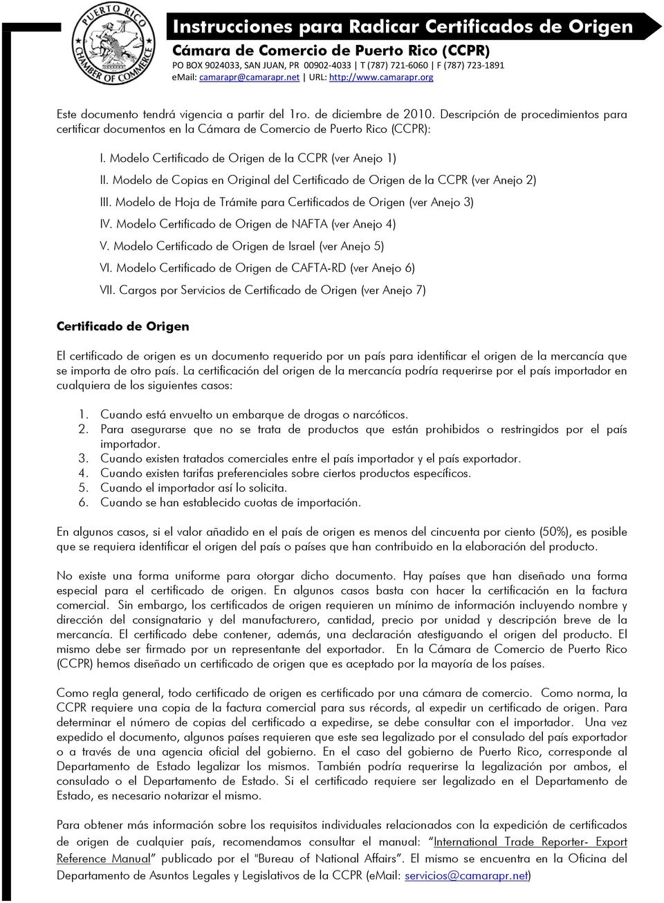 Descripción de procedimientos para certificar documentos en la Cámara de Comercio de Puerto Rico (CCPR): I. Modelo Certificado de Origen de la CCPR (ver Anejo 1) II.