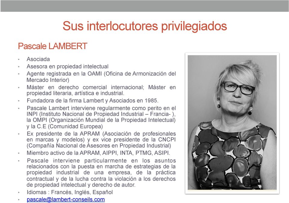 Pascale Lambert interviene regularmente como perito en el INPI (Instituto Nacional de Propiedad Industrial Francia- ), la OMPI (Organización Mundial de la Propiedad Intelectual) y la C.