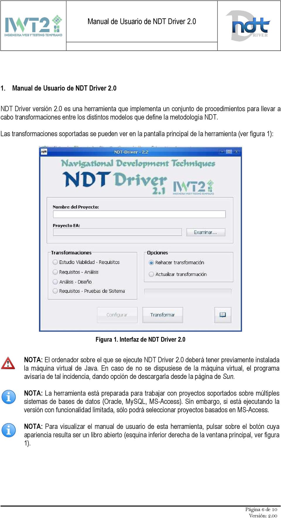 Las transformaciones soportadas se pueden ver en la pantalla principal de la herramienta (ver figura 1): Figura 1. Interfaz de NDT Driver 2.0 NOTA: El ordenador sobre el que se ejecute NDT Driver 2.