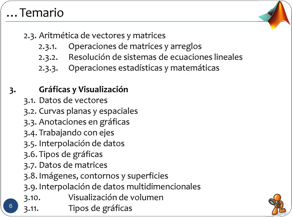 4. Trabajando con ejes 3.5. Interpolación de datos 3.6. Tipos de gráficas 3.7. Datos de matrices 3.8.
