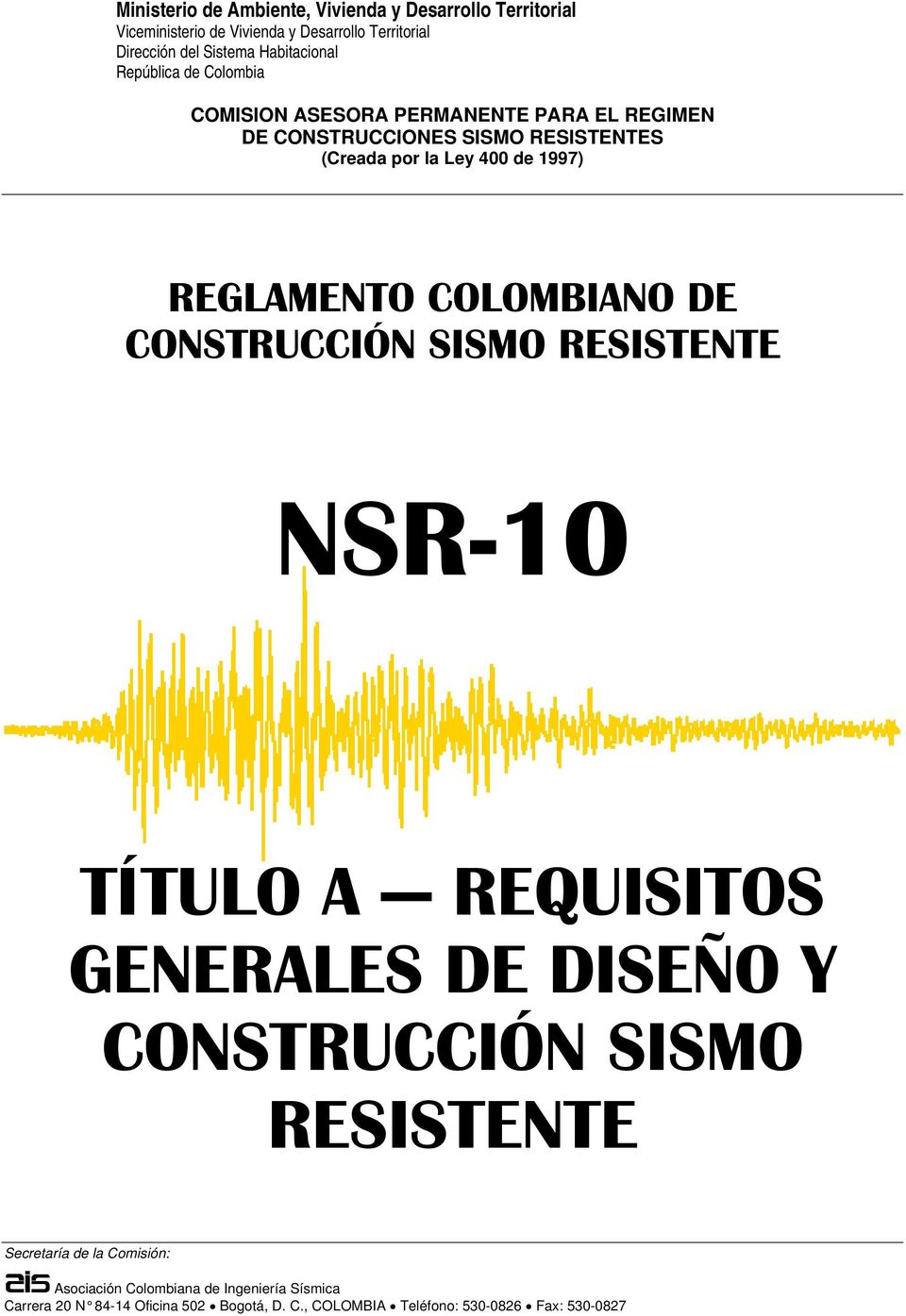 1997) REGLAMENTO COLOMBIANO DE CONSTRUCCIÓN SISMO RESISTENTE NSR-10 TÍTULO A REQUISITOS GENERALES DE DISEÑO Y CONSTRUCCIÓN SISMO RESISTENTE