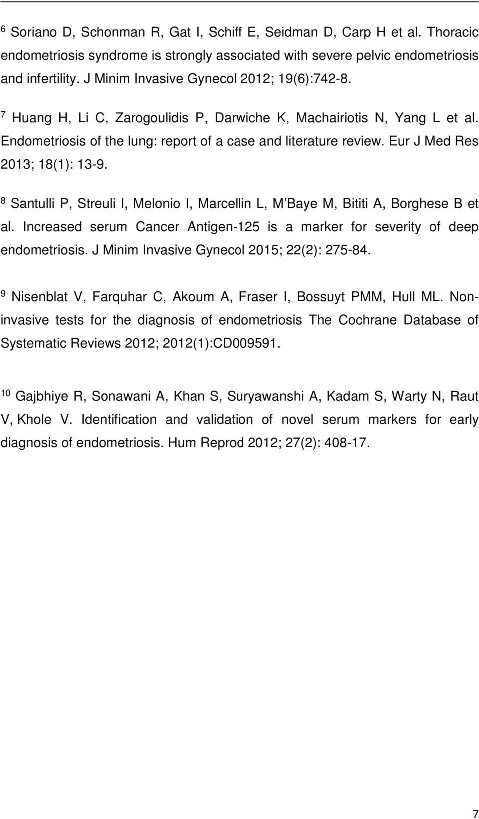 Eur J Med Res 2013; 18(1): 13-9. 8 Santulli P, Streuli I, Melonio I, Marcellin L, M Baye M, Bititi A, Borghese B et al.