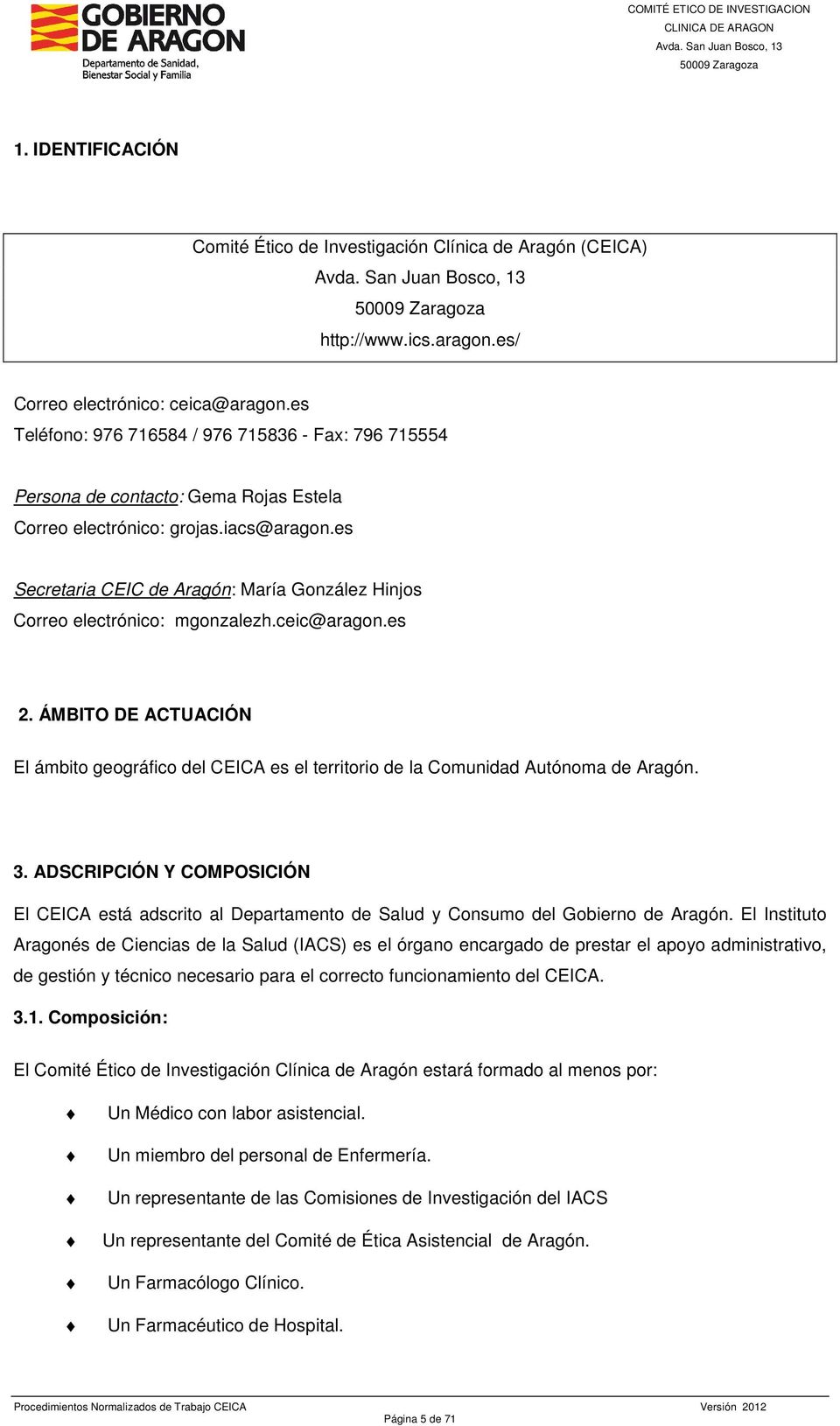 es Secretaria CEIC de Aragón: María González Hinjos Correo electrónico: mgonzalezh.ceic@aragon.es 2.