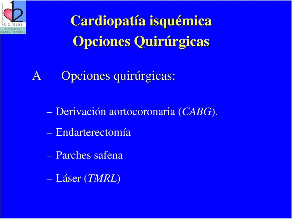 Derivación aortocoronaria (CABG).
