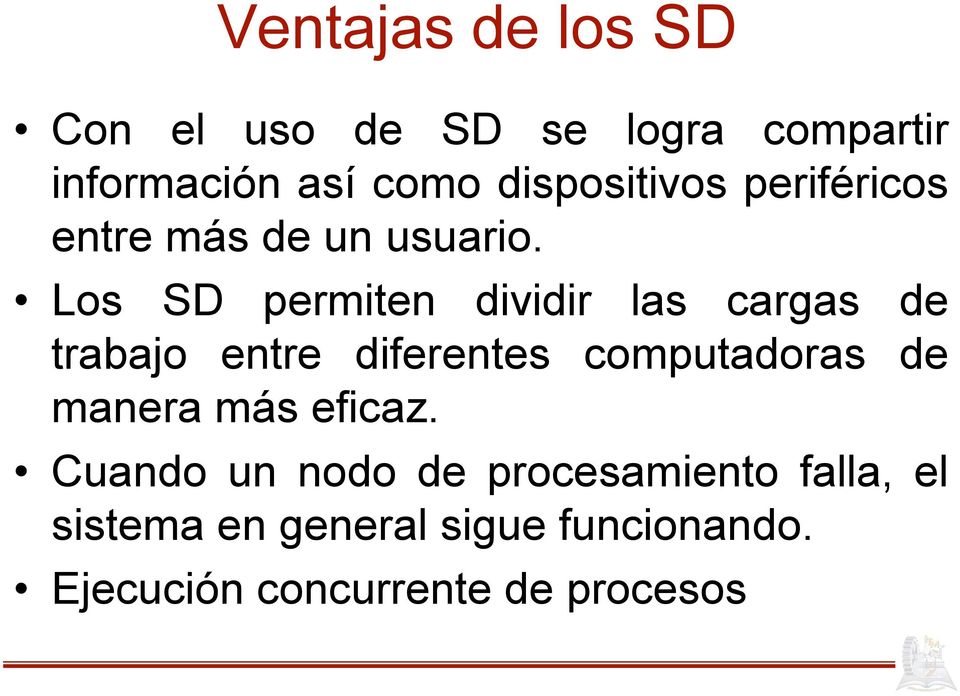 Los SD permiten dividir las cargas de trabajo entre diferentes computadoras de