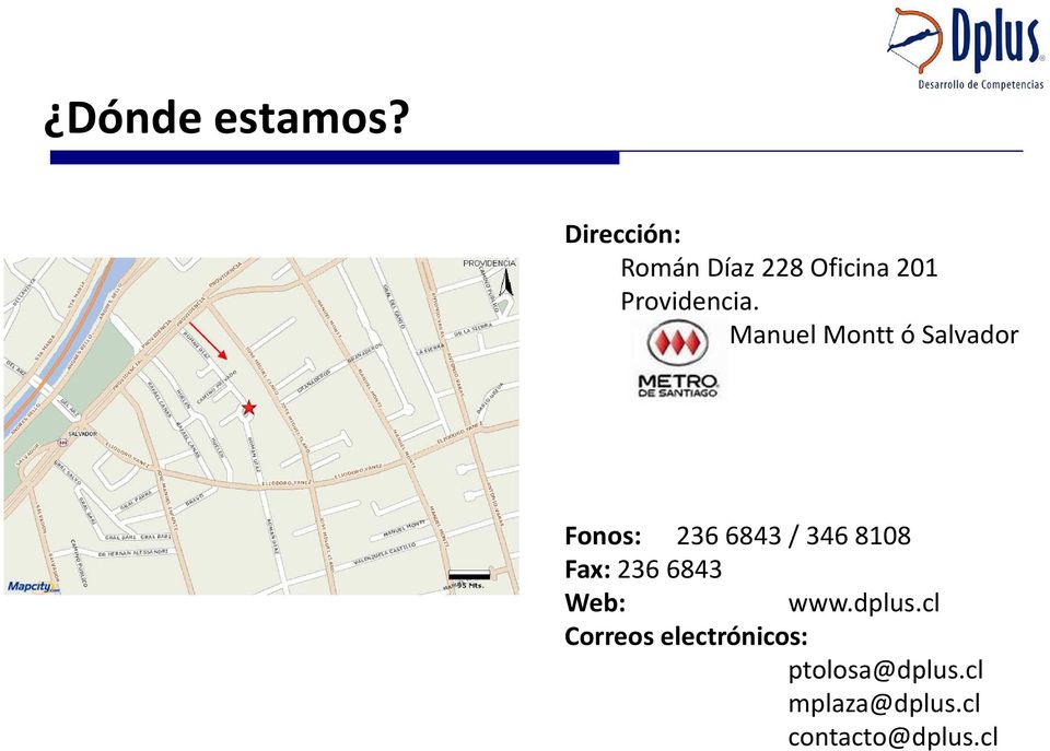 Manuel Montt ó Salvador Fonos: 2366843 / 3468108 Fax: