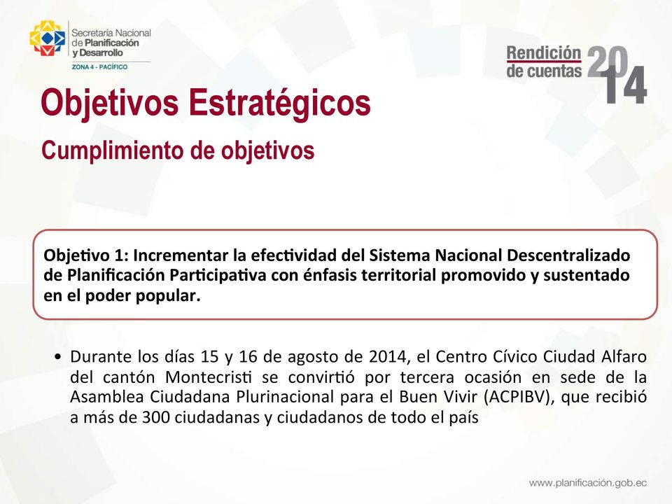 Durante los días 15 y 16 de agosto de 2014, el Centro Cívico Ciudad Alfaro del cantón Montecris. se convir.