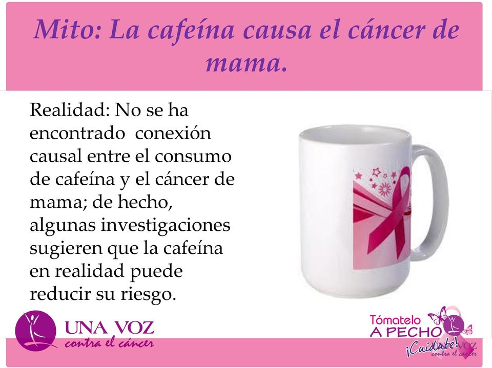 el cáncer de mama; de hecho, algunas investigaciones