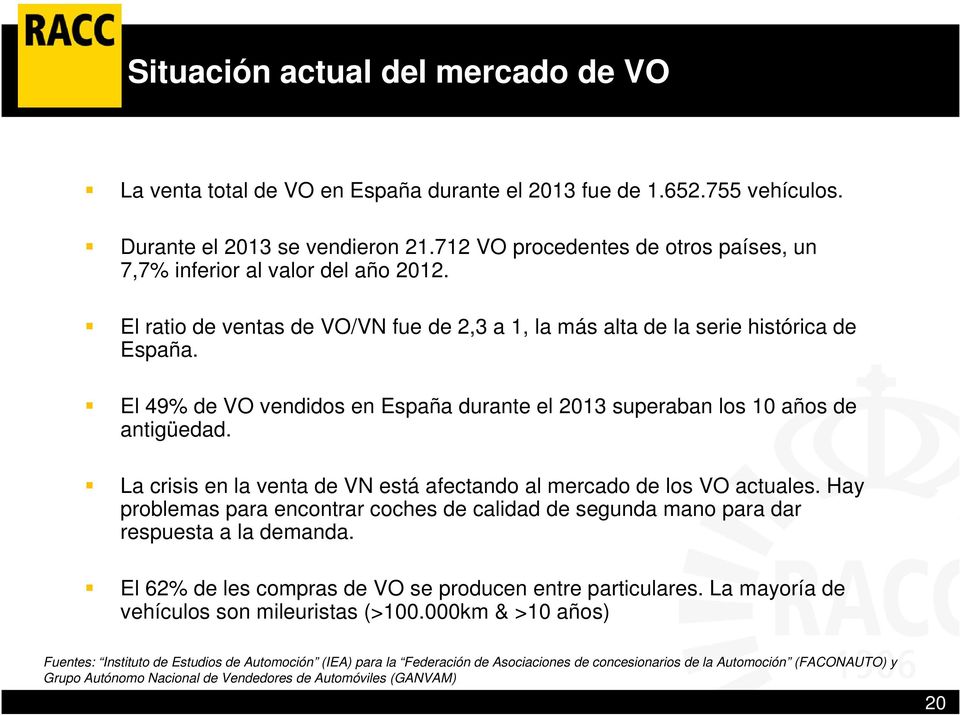 El 49% de VO vendidos en España durante el 2013 superaban los 10 años de antigüedad. La crisis en la venta de VN está afectando al mercado de los VO actuales.