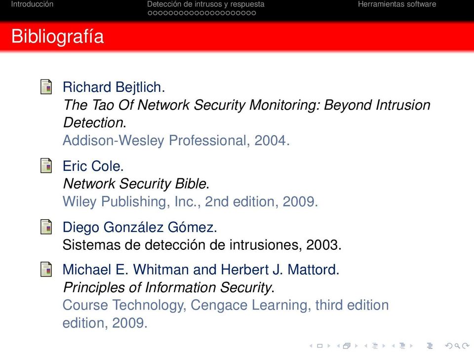 , 2nd edition, 2009. Diego González Gómez. Sistemas de detección de intrusiones, 2003. Michael E.
