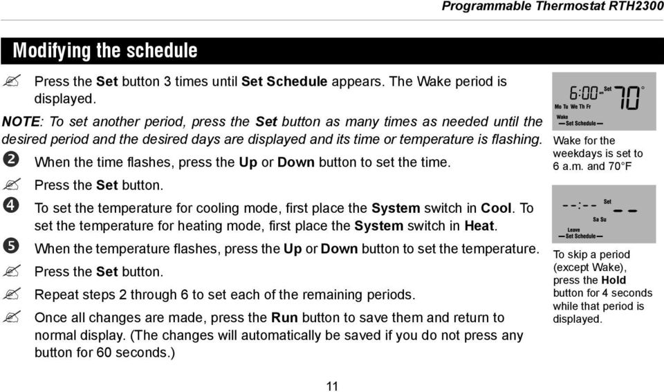 When the time flashes, press the Up or Down button to set the time. Press the Set button. To set the temperature for cooling mode, first place the System switch in Cool.