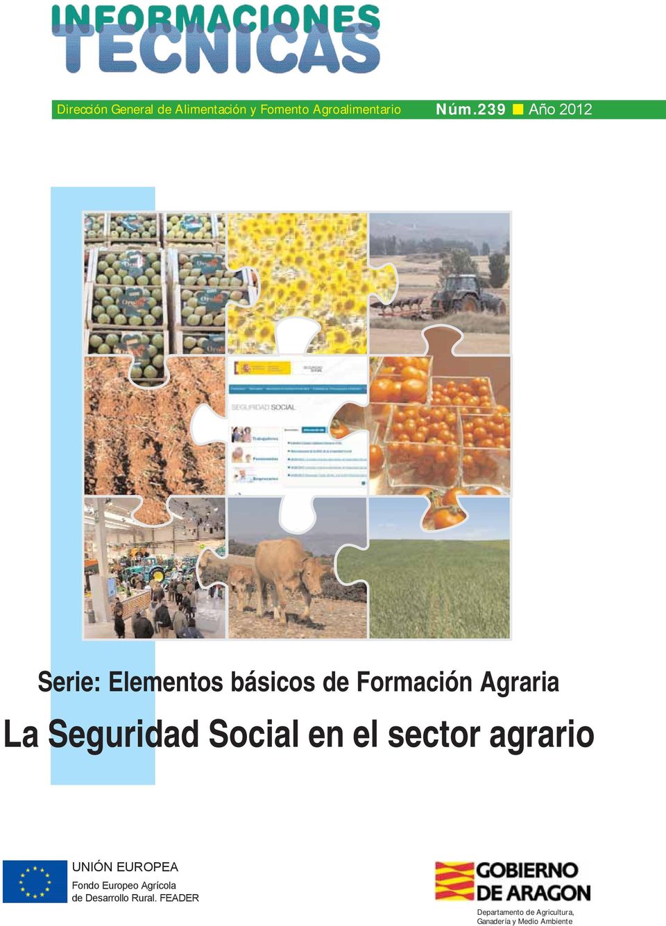 Seguridad Social en el sector agrario UNIÓN EUROPEA Fondo Europeo