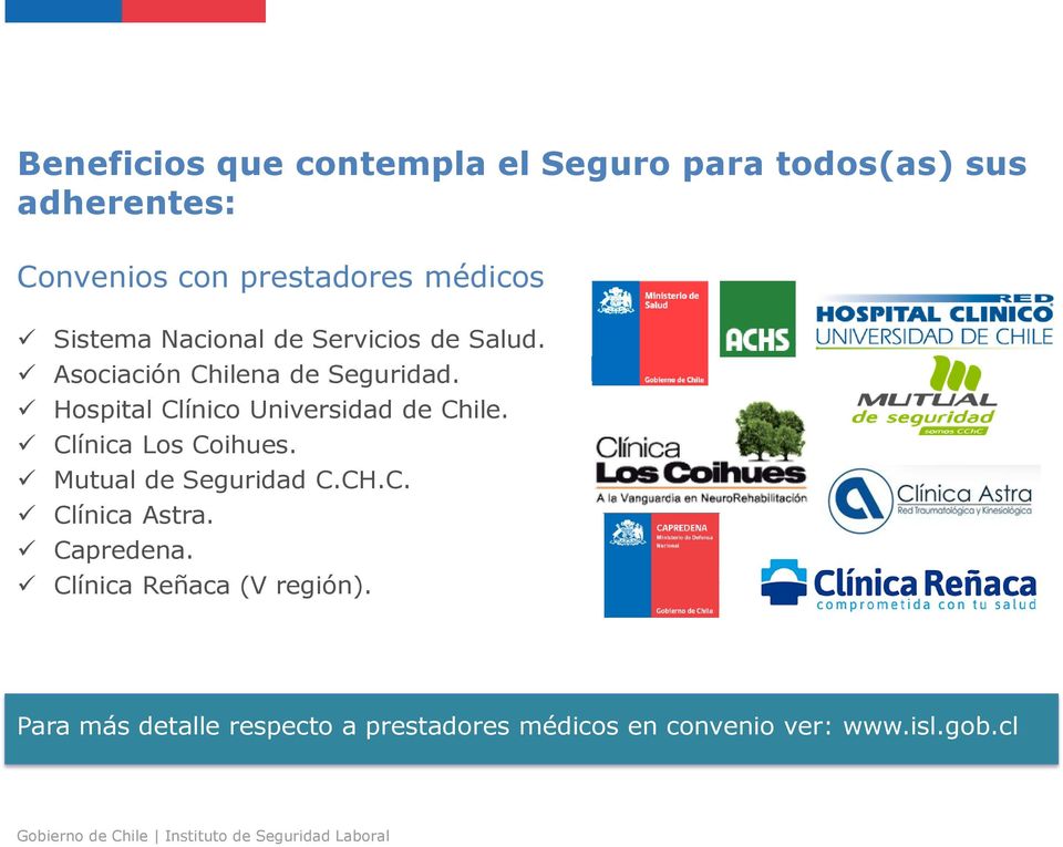 Hospital Clínico Universidad de Chile. Clínica Los Coihues. Mutual de Seguridad C.CH.C. Clínica Astra.