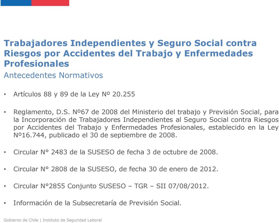 Nº67 de 2008 del Ministerio del trabajo y Previsión Social, para la Incorporación de Trabajadores Independientes al Seguro Social contra Riesgos por Accidentes del Trabajo