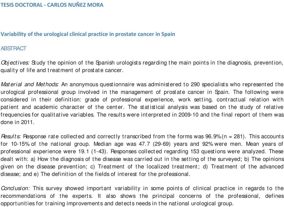Material and Methods: An anonymous questionnaire was administered to 290 specialists who represented the urological professional group involved in the management of prostate cancer in Spain.