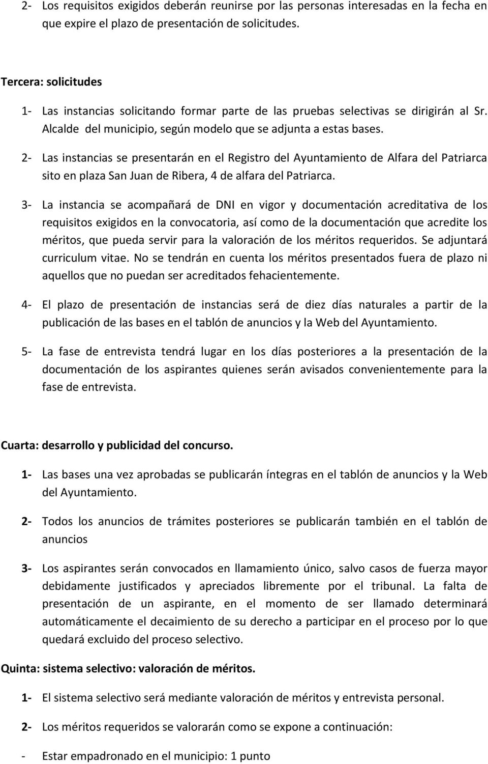2- Las instancias se presentarán en el Registro del Ayuntamiento de Alfara del Patriarca sito en plaza San Juan de Ribera, 4 de alfara del Patriarca.