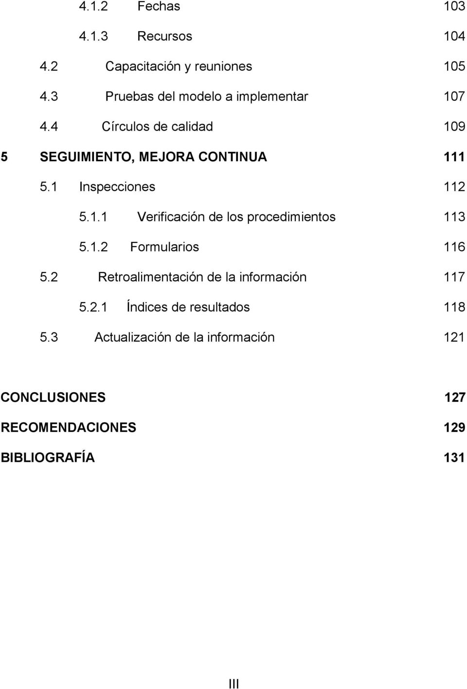 1 Inspecciones 112 5.1.1 Verificación de los procedimientos 113 5.1.2 Formularios 116 5.