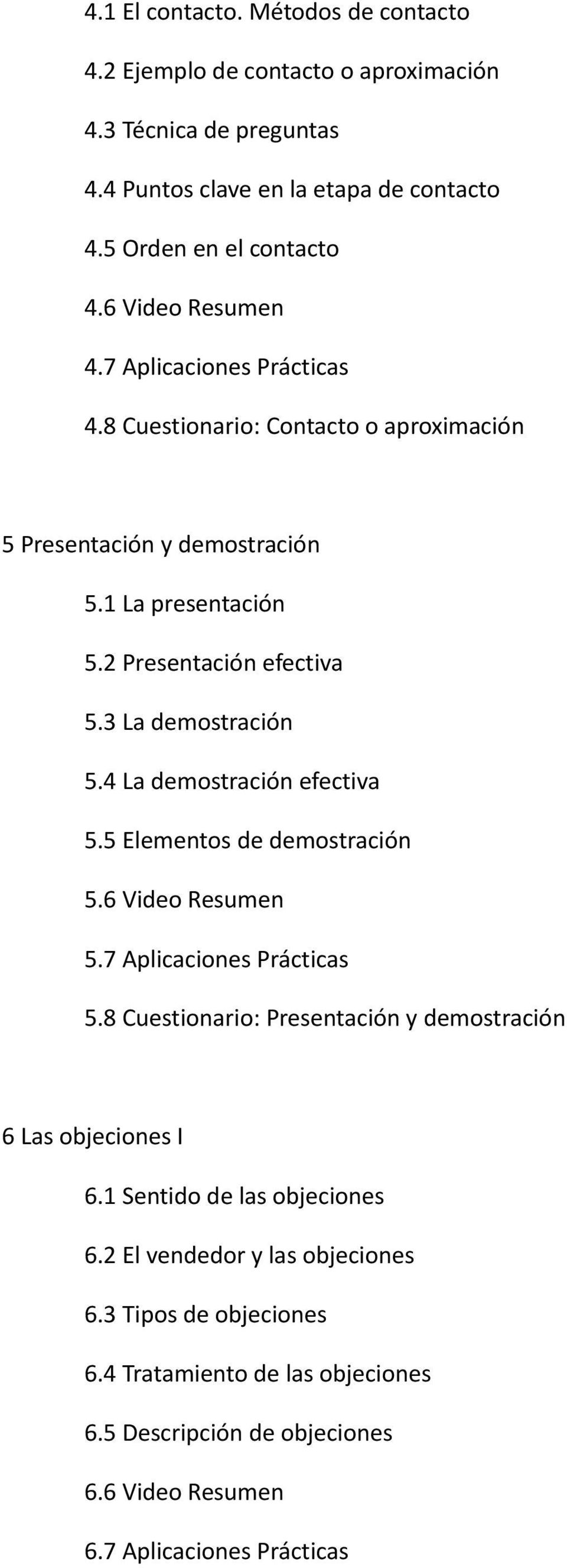 3 La demostración 5.4 La demostración efectiva 5.5 Elementos de demostración 5.6 Video Resumen 5.7 Aplicaciones Prácticas 5.