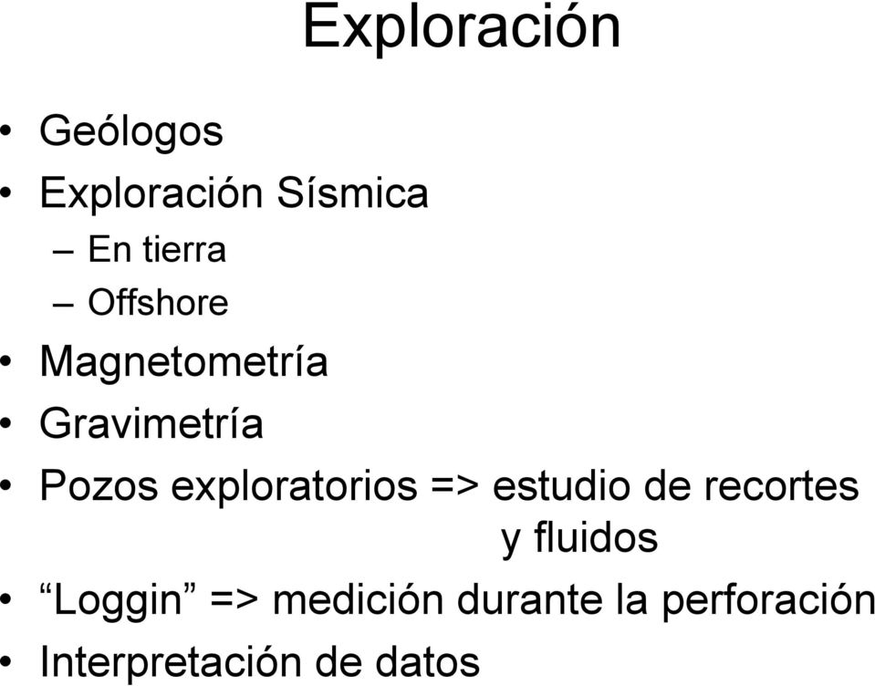 exploratorios => estudio de recortes y fluidos