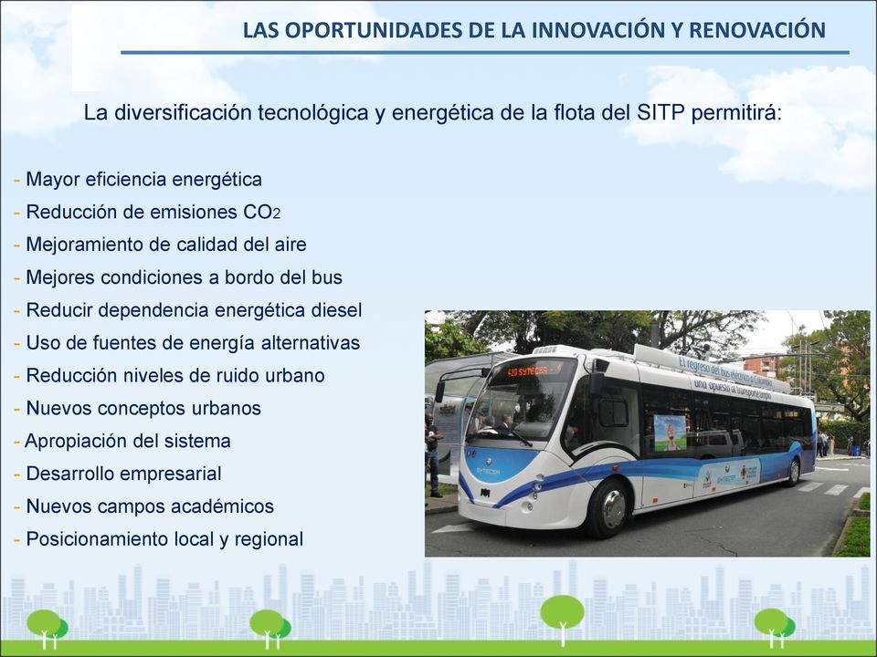 bus - Reducir dependencia energética diesel - Uso de fuentes de energía alternativas - Reducción niveles de ruido urbano -