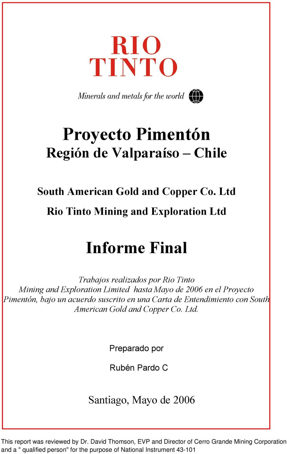 en el Proyecto Pimentón, bajo un acuerdo suscrito en una Carta de Entendimiento con South American Gold and Copper Co. Ltd.