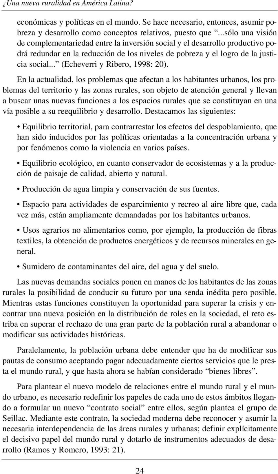 .. (Echeverri y Ribero, 1998: 20).