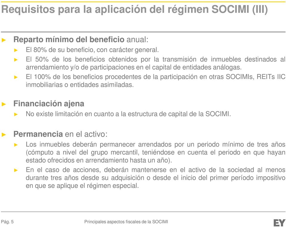 El 100% de los beneficios procedentes de la participación en otras SOCIMIs, REITs IIC inmobiliarias o entidades asimiladas.