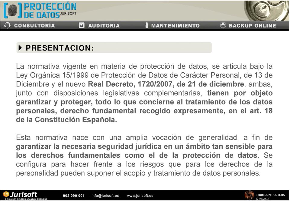 derecho fundamental recogido expresamente, en el art. 18 de la Constitución Española.