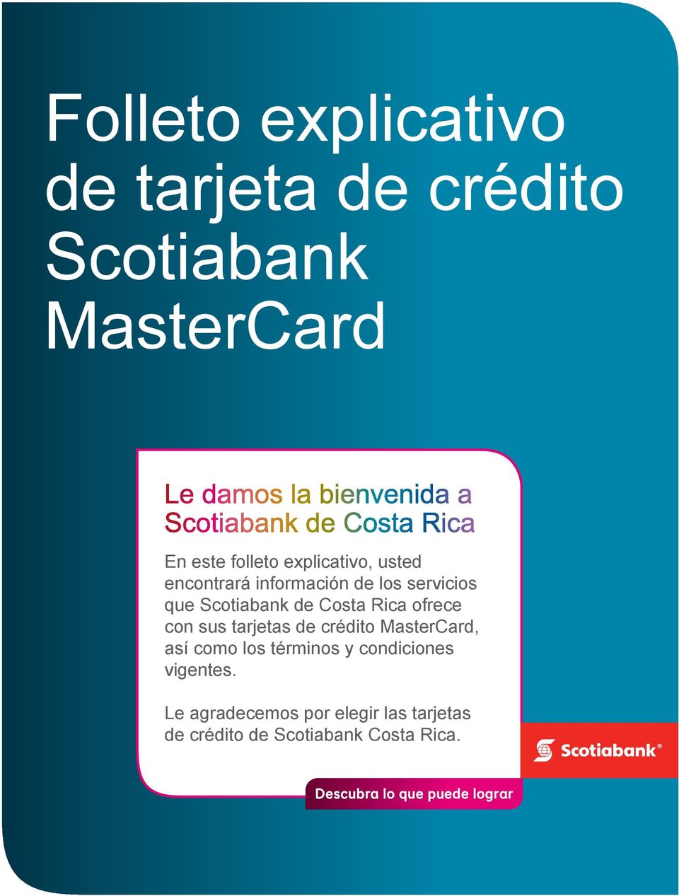 ofrece con sus tarjetas de crédito MasterCard, así como los términos y condiciones vigentes.