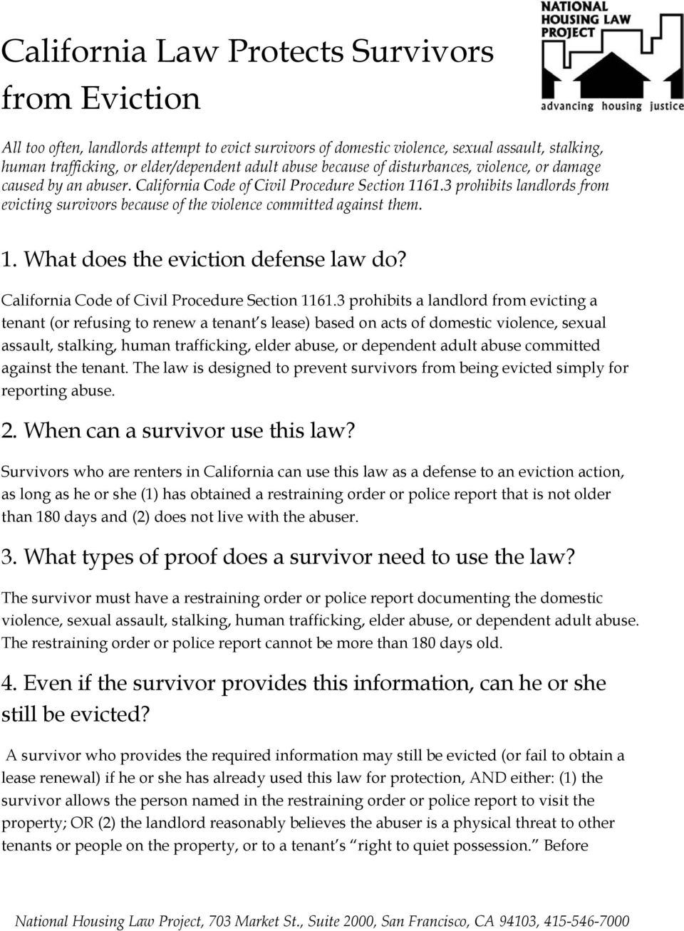 3 prohibits landlords from evicting survivors because of the violence committed against them. 1. What does the eviction defense law do? California Code of Civil Procedure Section 1161.