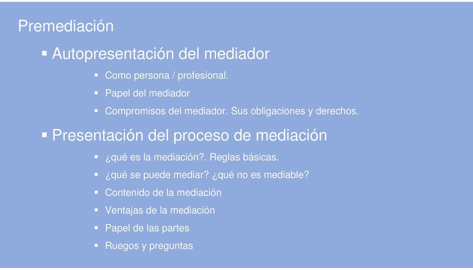 Presentación del proceso de mediación qué es la mediación?. Reglas básicas.