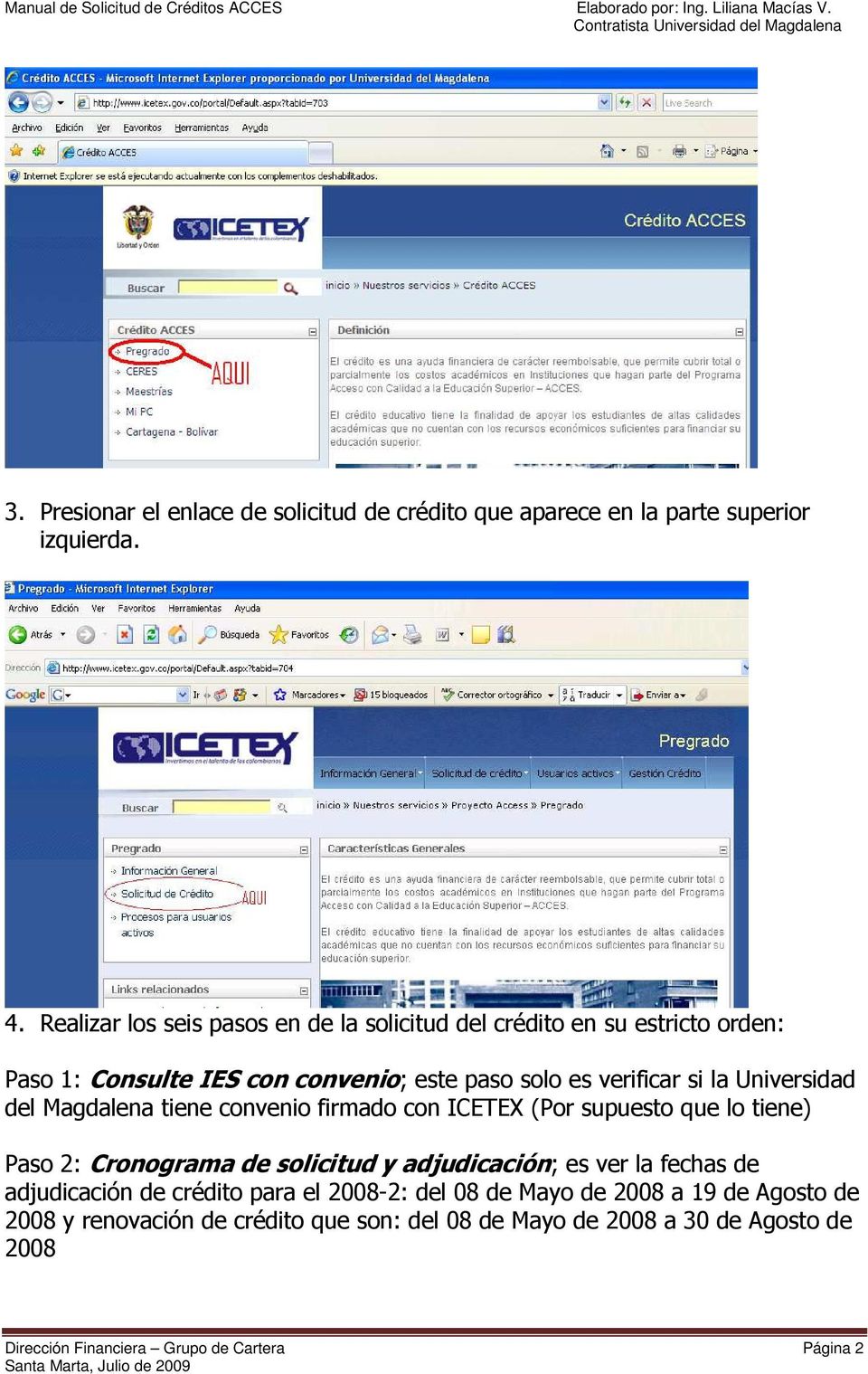 Universidad del Magdalena tiene convenio firmado con ICETEX (Por supuesto que lo tiene) Paso 2: Cronograma de solicitud y adjudicación; es ver la
