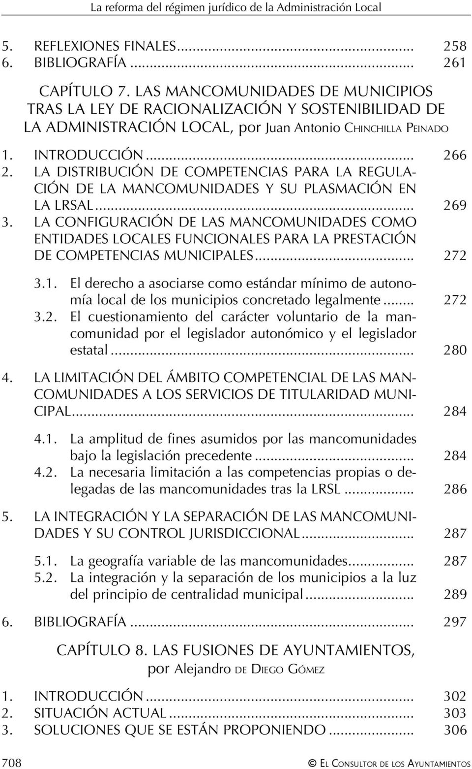 LA DISTRIBUCIÓN DE COMPETENCIAS PARA LA REGULA- CIÓN DE LA MANCOMUNIDADES Y SU PLASMACIÓN EN LA LRSAL... 269 3.