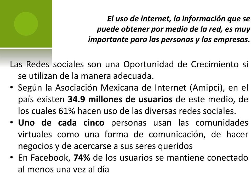 Según la Asociación Mexicana de Internet (Amipci), en el país existen 34.